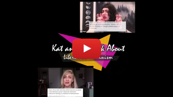 Kat and Liz Talk About Libertarian Feminism